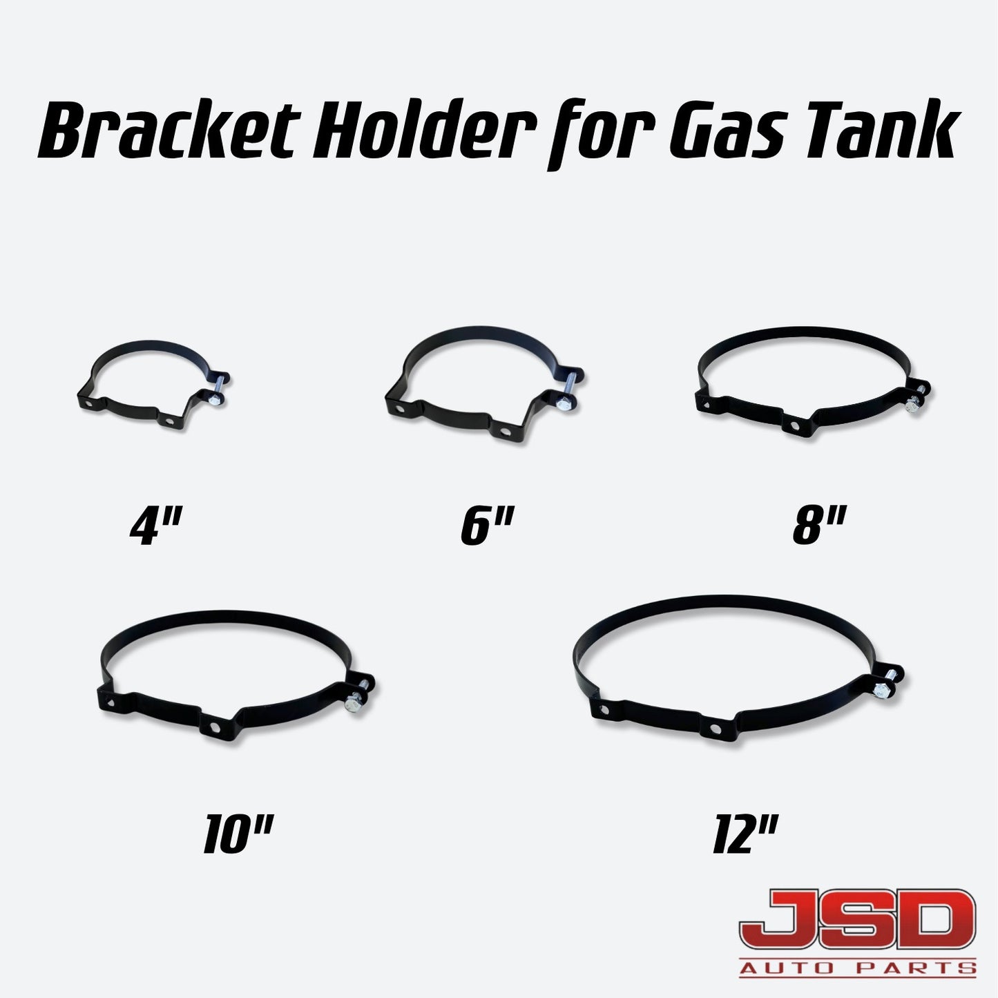 JSD Auto Parts Holding Bracket for Gas Tanks (6", 8", 10" and 12" Diameter)